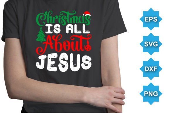 Bringing Faith to Life: The Christmas is All About Jesus Xmas Shirt Design