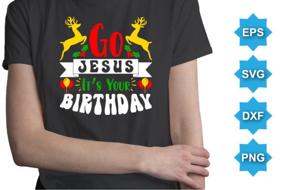 Go Jesus is Your Birthday Christmas SVG: A Comprehensive Guide for Crafters