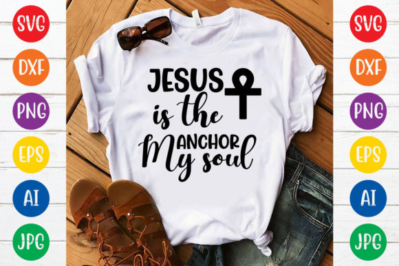 Jesus is the Anchor My Soul Svg Design