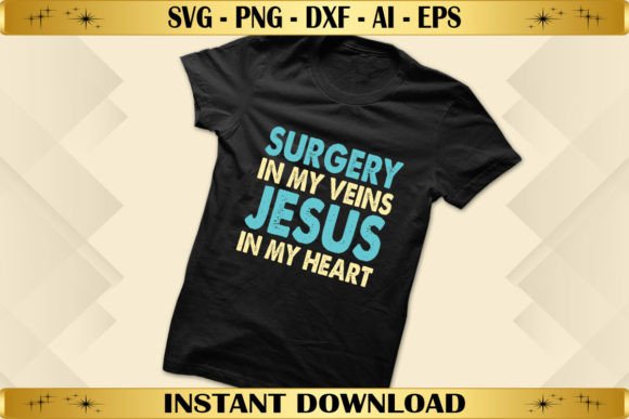 Surgery in My Veins Jesus in My Heart: A Guide to High-Quality Digital Designs
